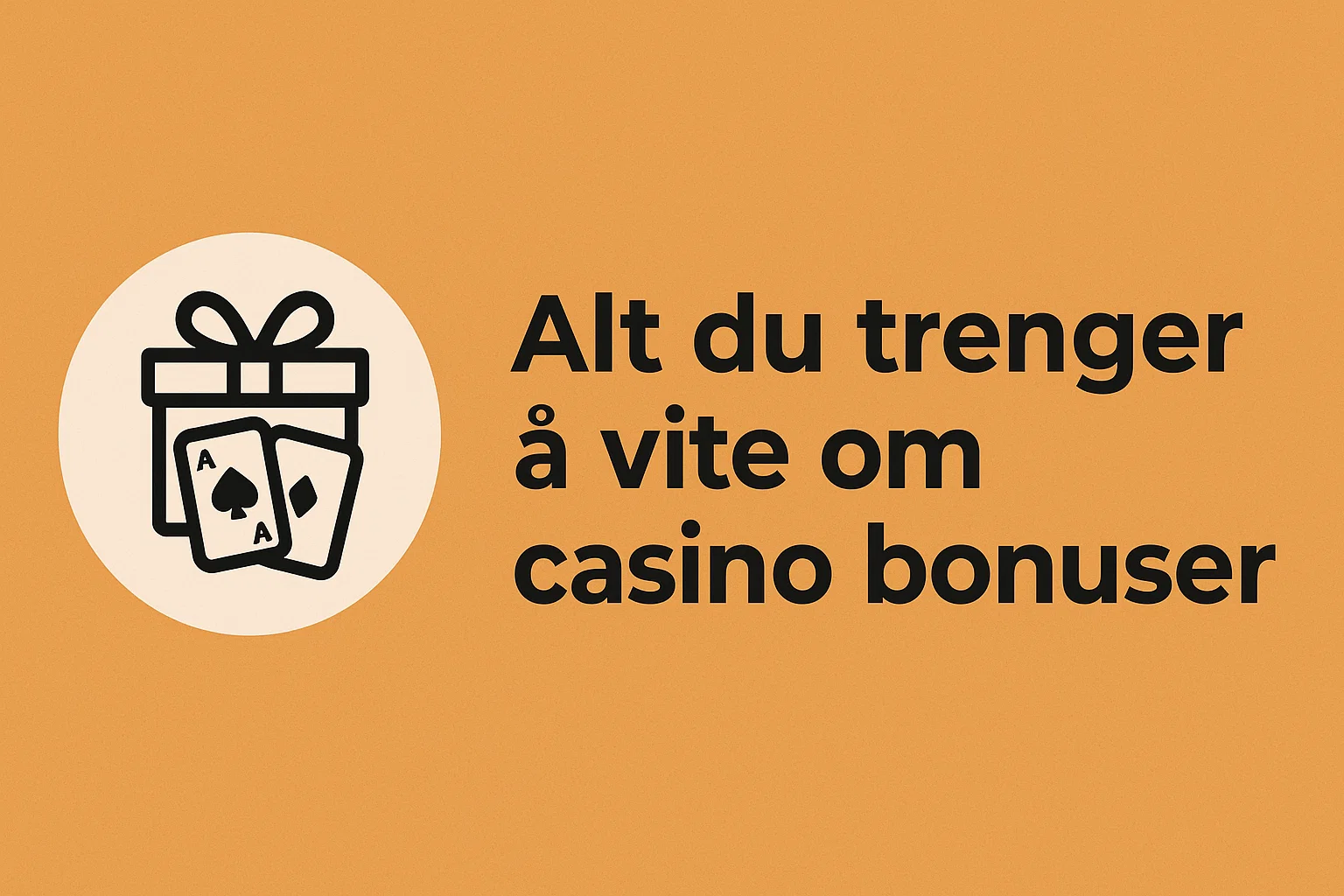Alt du trenger å vite om casino bonuser